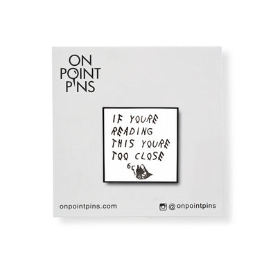If You're Reading This You're Too Close Drake Meme Lapel Enamel Pin