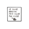 If You're Reading This You're Too Close Drake Meme Lapel Enamel Pin