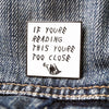 If You're Reading This You're Too Close Drake Meme Lapel Enamel Pin