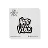 Stop Asian Hate | Hate is a Virus Lapel Enamel Pin