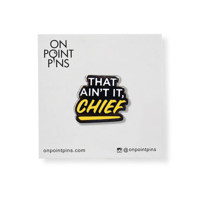 That Ain't It, Chief Meme Lapel Enamel Pin