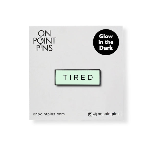 TIRED Meme (Glow in the Dark) Lapel Enamel Pin