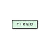 TIRED Meme (Glow in the Dark) Lapel Enamel Pin